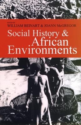 Social History and African Environments - Professor William Beinart; JoAnn McGregor