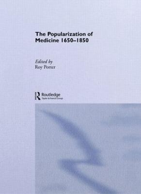 The Popularization of Medicine - Roy Porter