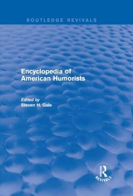 Encyclopedia of American Humorists - Steven H. Gale