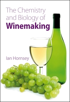 The Chemistry and Biology of Winemaking - Ian S Hornsey