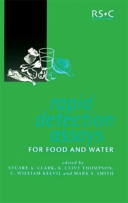 Rapid Detection Assays for Food and Water - Stuart A Clark; K Clive Thompson; C William Keevil; Mark S Smith