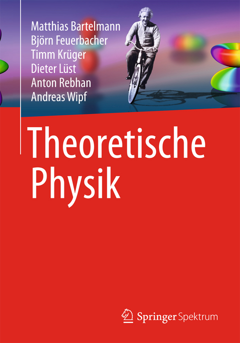 Theoretische Physik - Matthias Bartelmann, Björn Feuerbacher, Timm Krüger, Dieter Lüst, Anton Rebhan, Andreas Wipf