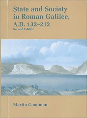 State and Society in Roman Galilee, A.D.132-212 - Martin Goodman