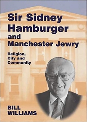 Sir Sidney Hamburger and Manchester Jewry - Bill Williams