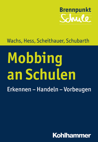 Mobbing an Schulen - Sebastian Wachs; Markus Hess; Herbert Scheithauer; Wilfried Schubarth