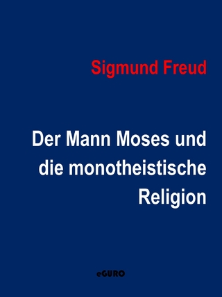 Der Mann Moses und die monotheistische Religion - Sigmund Freud; Guro Verlag