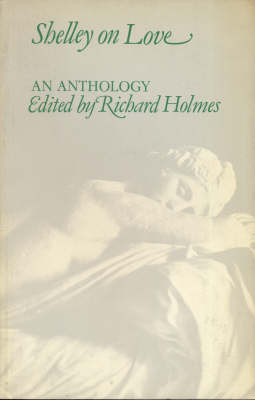 Shelley on Love - Percy Bysshe Shelley; Richard Holmes