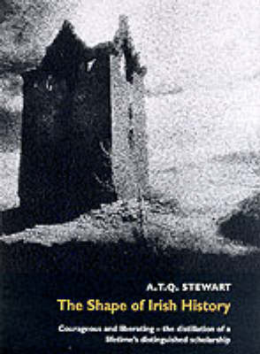 The Shape of Irish History - A.T.Q. Stewart