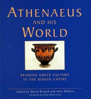 Athenaeus and his World - David Braund; John Wilkins