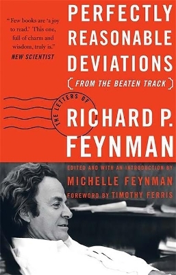 Perfectly Reasonable Deviations from the Beaten Track - Michelle Feynman; Richard Feynman; Timothy Ferris