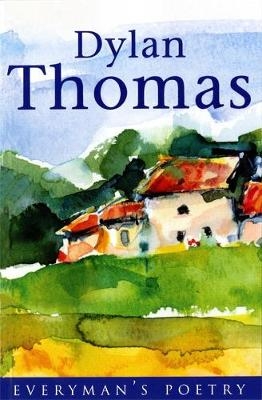Dylan Thomas: Everyman Poetry - Dylan Thomas; Walford Davies