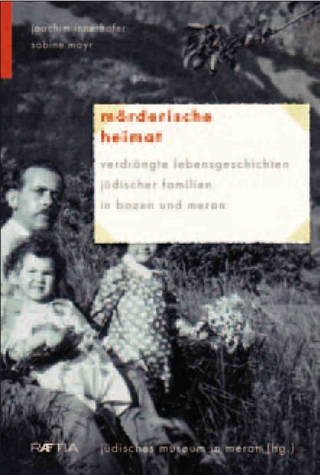 Mörderische Heimat - Joachim Innerhofer; Sabine Mayr; Jüdisches Museum in Meran; Peter Turrini