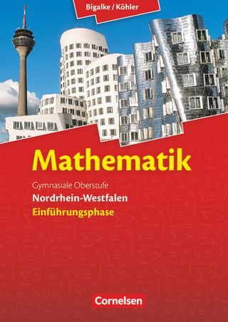 Bigalke/Köhler: Mathematik - Nordrhein-Westfalen - Ausgabe 2014 - Einführungsphase - Norbert Köhler; Anton Bigalke; Norbert Köhler; Anton Bigalke; Gabriele Ledworuski; Horst Kuschnerow