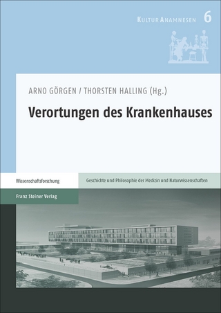 Verortungen des Krankenhauses - Arno Görgen; Thorsten Halling