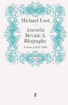 Aneurin Bevan: A Biography - Michael Foot