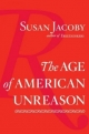 Age of American Unreason - Susan Jacoby
