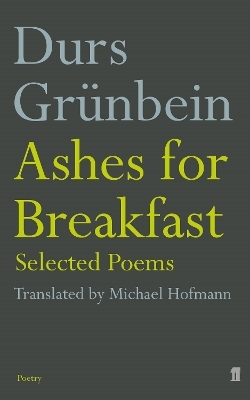 Ashes for Breakfast - Durs Grünbein; Michael Hofmann