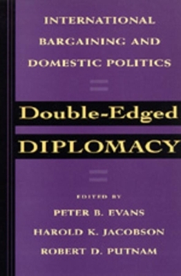 Double-Edged Diplomacy - Peter Evans; Harold K. Jacobson; Robert D. Putnam
