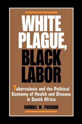 White Plague, Black Labor - Randall M. Packard
