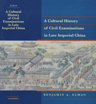 A Cultural History of Civil Examinations in Late Imperial China - Benjamin A. Elman