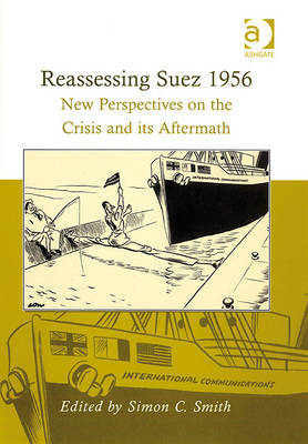 Reassessing Suez 1956 - Simon C. Smith