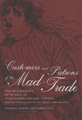 Customers and Patrons of the Mad-Trade - Jonathan Andrews; Andrew Scull