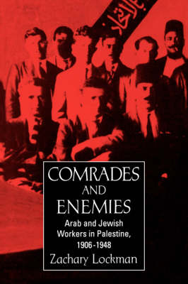 Comrades and Enemies - Zachary Lockman