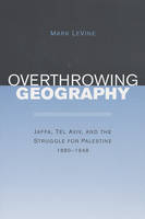 Overthrowing Geography - Mark Levine