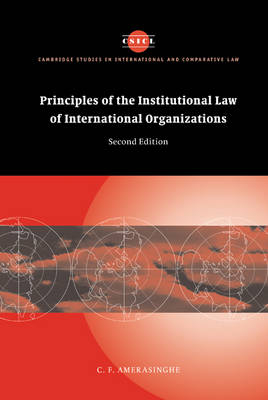 Principles of the Institutional Law of International Organizations - C. F. Amerasinghe