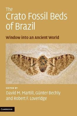 The Crato Fossil Beds of Brazil - David M. Martill; Gunter Bechly; Robert F. Loveridge