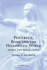 Polybius, Rome and the Hellenistic World - Frank W. Walbank