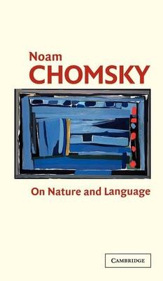 On Nature and Language - Noam Chomsky; Adriana Belletti; Luigi Rizzi