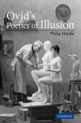 Ovid's Poetics of Illusion - Philip Hardie