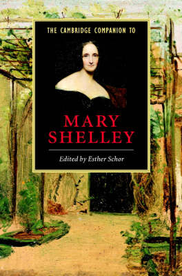 The Cambridge Companion to Mary Shelley - Esther Schor