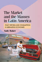 The Market and the Masses in Latin America - Andy Baker