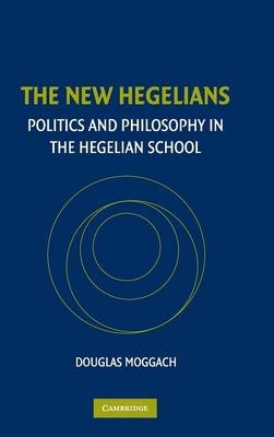 The New Hegelians - Douglas Moggach