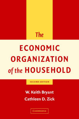 The Economic Organization of the Household - W. Keith Bryant; Cathleen D. Zick