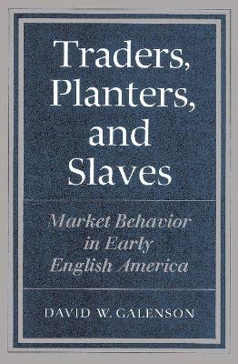 Traders, Planters and Slaves - David W. Galenson