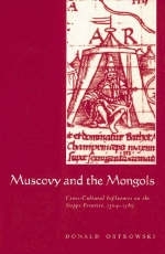 Muscovy and the Mongols - Donald Ostrowski