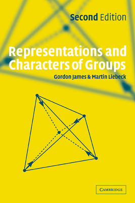 Representations and Characters of Groups - Gordon James; Martin Liebeck