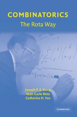Combinatorics: The Rota Way - Joseph P. S. Kung; Gian-Carlo Rota; Catherine H. Yan