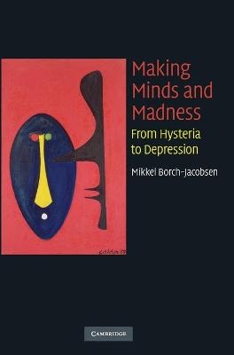 Making Minds and Madness - Mikkel Borch-Jacobsen