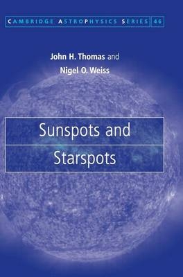 Sunspots and Starspots - John H. Thomas; Nigel O. Weiss