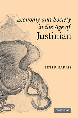 Economy and Society in the Age of Justinian - Peter Sarris