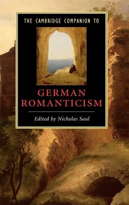 The Cambridge Companion to German Romanticism - Nicholas Saul