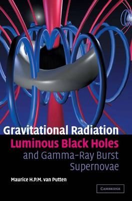 Gravitational Radiation, Luminous Black Holes and Gamma-Ray Burst Supernovae - Maurice H. P. M. van Putten
