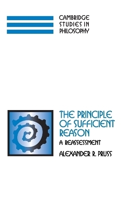 The Principle of Sufficient Reason - Alexander R. Pruss