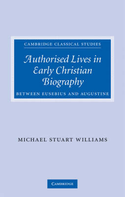 Authorised Lives in Early Christian Biography - Michael Williams