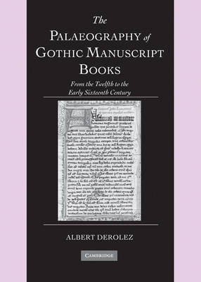 The Palaeography of Gothic Manuscript Books - Albert Derolez