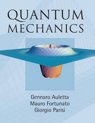 Quantum Mechanics - Gennaro Auletta; Mauro Fortunato; Giorgio Parisi